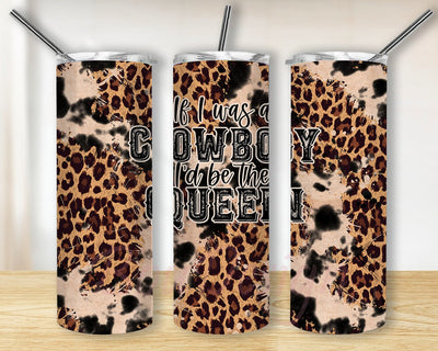 Boho Western Tumbler Design, If I was a Cowboy I'd Be The Queen Design Png, Cowhide Leopard Tumbler Wrap, Country Western Sublimation Design, Digital Download Sublimation BouDesign 