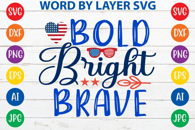 Bold Bright Brave, 4th Of July SVG Cut File SVG Rafiqul20606 