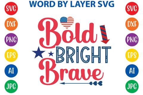 Bold Bright Brave, 4th Of July SVG Design SVG Rafiqul20606 