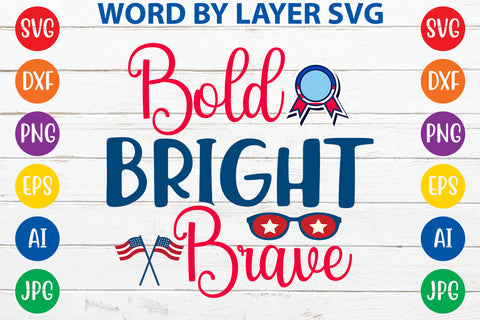 Bold Bright Brave, 4th Of July SVG Design SVG Rafiqul20606 