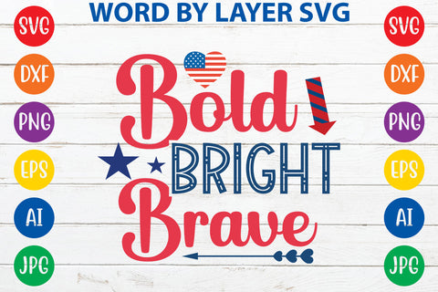Bold Bright Brave, 4th Of July SVG Design SVG Rafiqul20606 