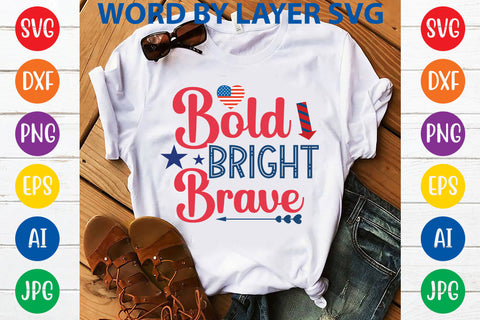Bold Bright Brave, 4th Of July SVG Design SVG Rafiqul20606 