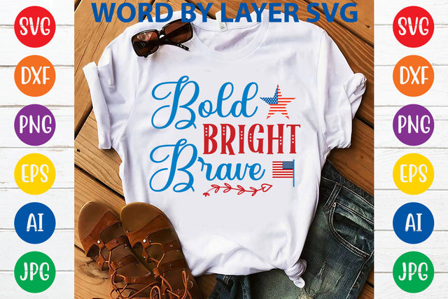 Bold Bright Brave, 4th Of July SVG Design SVG Rafiqul20606 