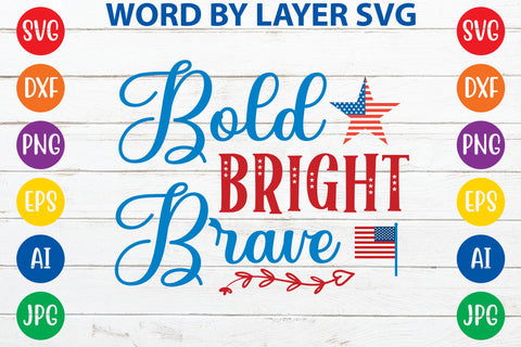 Bold Bright Brave, 4th Of July SVG Design SVG Rafiqul20606 