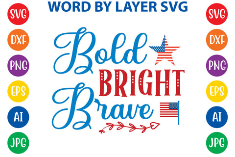 Bold Bright Brave, 4th Of July SVG Design SVG Rafiqul20606 