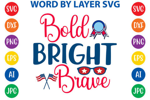 Bold Bright Brave, 4th Of July SVG Design SVG Rafiqul20606 