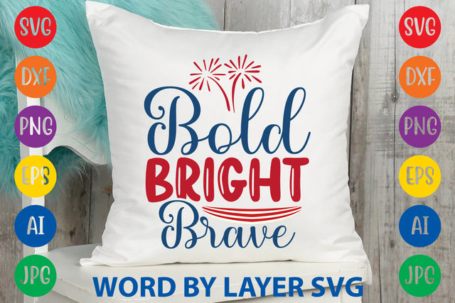 Bold Bright Brave, Patriotic SVG Design SVG Rafiqul20606 