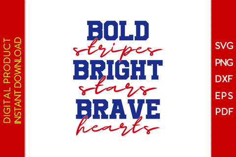 Bold Stripes Bright Stars Brave Hearts 4th Of July SVG PNG PDF Cut File SVG Creativedesigntee 