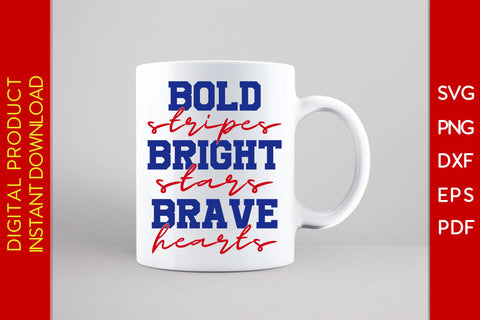 Bold Stripes Bright Stars Brave Hearts 4th Of July SVG PNG PDF Cut File SVG Creativedesigntee 