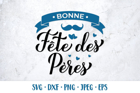 Bonne Fete des Peres SVG. Happy Fathers Day in French SVG LaBelezoka 