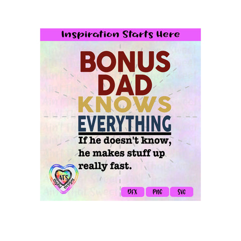 Bonus Dad Knows Everything | If He Doesn't Know, He Makes Stuff Up Really Fast - Transparent PNG, SVG, DXF - Silhouette, Cricut, ScanNCut SVG Aint That Sweet 