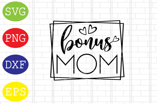 Bonus Mom Svg, Mother's Day Svg, Png, Eps, Dxf Files SVG DigitalSvgFiles 