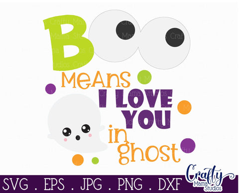 Boo Means I Love You In Ghost - Halloween Svg Cut File SVG Crafty Mama Studios 