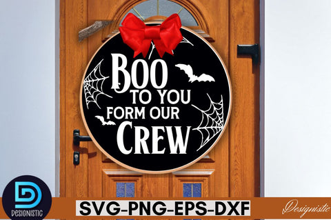 Boo to you form our crew SVG SVG DESIGNISTIC 