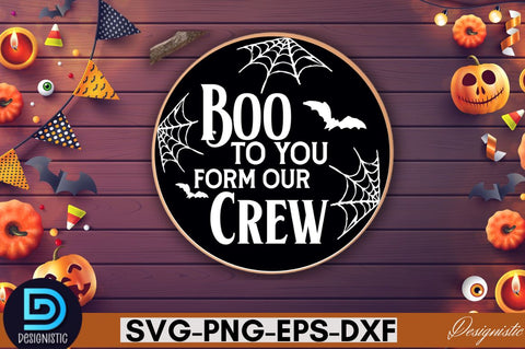 Boo to you form our crew SVG SVG DESIGNISTIC 