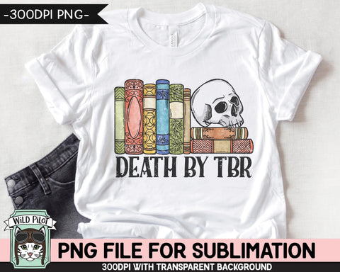 Book Lover SUBLIMATION design PNG file, Death by TBR Sublimation, Love to Read, Skull Books, Book Shelf Skull png file, Bibliophile png Sublimation Wild Pilot 