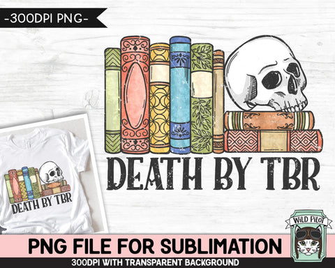 Book Lover SUBLIMATION design PNG file, Death by TBR Sublimation, Love to Read, Skull Books, Book Shelf Skull png file, Bibliophile png Sublimation Wild Pilot 
