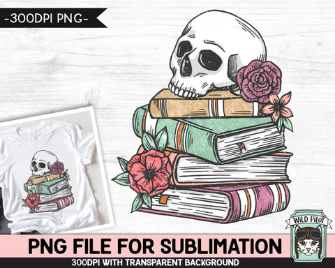 Book Lover SUBLIMATION design PNG file, Floral Skull Books Sublimation, Flower Book Skull png file, Bibliophile png, Halloween Teacher png Sublimation Wild Pilot 