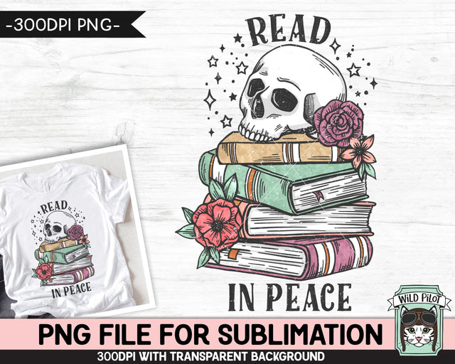 Book Lover SUBLIMATION design PNG file, Read in Peace Sublimation, Love to Read png, Floral Skull Books png, Flower Book Skull png file, Bibliophile png Sublimation Wild Pilot 