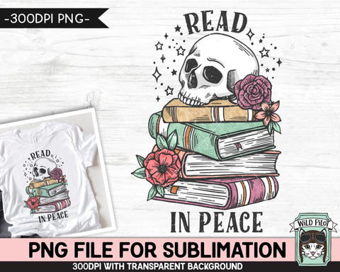Book Lover SUBLIMATION design PNG file, Read in Peace Sublimation, Love to Read png, Floral Skull Books png, Flower Book Skull png file, Bibliophile png Sublimation Wild Pilot 