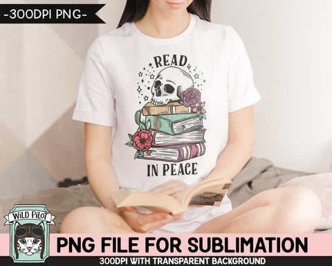 Book Lover SUBLIMATION design PNG file, Read in Peace Sublimation, Love to Read png, Floral Skull Books png, Flower Book Skull png file, Bibliophile png Sublimation Wild Pilot 
