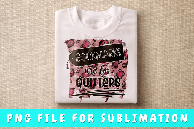 Bookmarks Are For Quitters PNG, Book Lover Design For Sublimation Sublimation HappyDesignStudio 