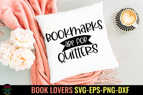 Bookmarks Are For Quitters SVG I Book Lovers SVG I Reading SVG Happy Printables Club 