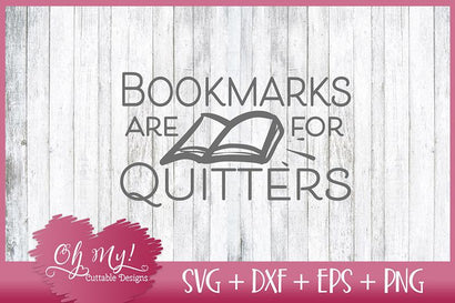 Bookmarks Are For Quitters SVG Oh My! Cuttable Designs 