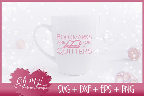 Bookmarks Are For Quitters SVG Oh My! Cuttable Designs 