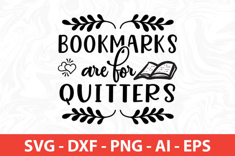 Bookmarks Are For Quitters svg SVG nirmal108roy 