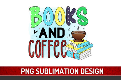 Books and coffee Sublimation PNG Sublimation Regulrcrative 