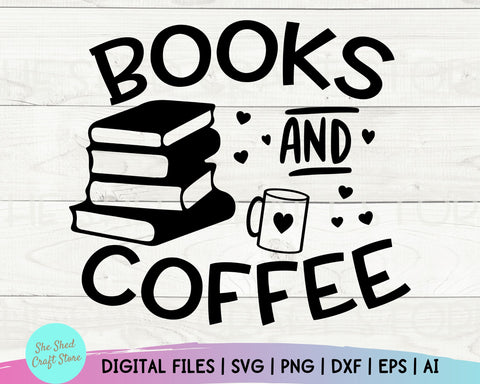 Books and Coffee Svg, Book Lover Svg, Book Quotes Svg, Funny Quotes, Nerd Svg, Librarian Svg SVG She Shed Craft Store 