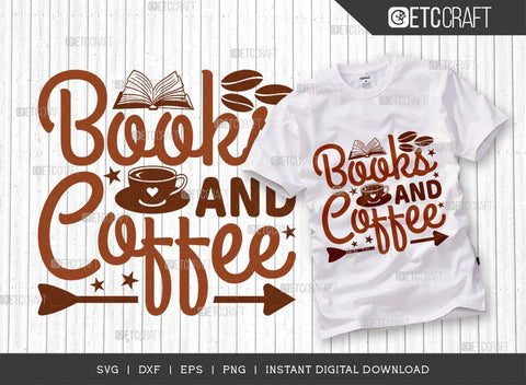 Books And Coffee SVG Bundle, Coffee Svg, Coffee Party Svg, Coffee Life, Coffee Quotes, ETC T00527 SVG ETC Craft 