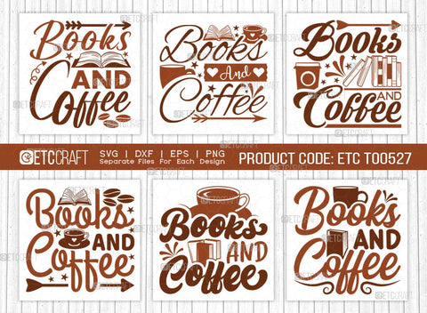 Books And Coffee SVG Bundle, Coffee Svg, Coffee Party Svg, Coffee Life, Coffee Quotes, ETC T00527 SVG ETC Craft 