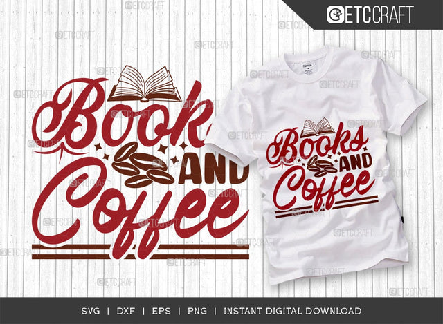 Books And Coffee SVG Cut File, Caffeine Svg, Coffee Time Svg, Coffee Quotes, Coffee Cutting File, TG 01651 SVG ETC Craft 