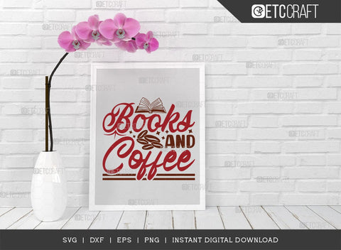 Books And Coffee SVG Cut File, Caffeine Svg, Coffee Time Svg, Coffee Quotes, Coffee Cutting File, TG 01651 SVG ETC Craft 
