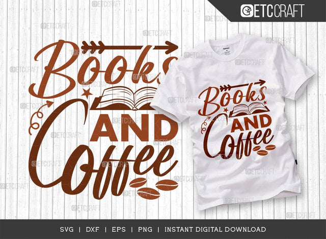 Books And Coffee SVG Cut File, Coffee Svg, Coffee Party Svg, Coffee Life, Coffee Quotes, ETC T00527 SVG ETC Craft 