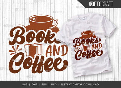Books And Coffee SVG Cut File, Coffee Svg, Coffee Party Svg, Coffee Life, Coffee Quotes, ETC T00527 SVG ETC Craft 
