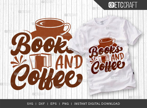 Books And Coffee SVG Cut File, Coffee Svg, Coffee Party Svg, Coffee Life, Coffee Quotes, ETC T00527 SVG ETC Craft 