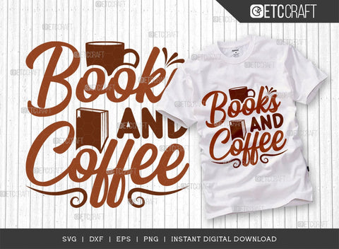 Books And Coffee SVG Cut File, Coffee Svg, Coffee Party Svg, Coffee Life, Coffee Quotes, ETC T00527 SVG ETC Craft 