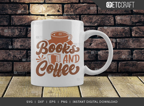 Books And Coffee SVG Cut File, Coffee Svg, Coffee Party Svg, Coffee Life, Coffee Quotes, ETC T00527 SVG ETC Craft 