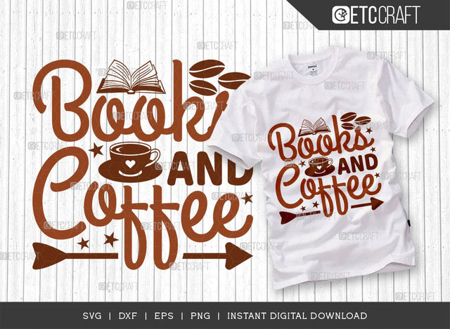 Books And Coffee SVG Cut File, Coffee Svg, Coffee Party Svg, Coffee Life, Coffee Quotes, ETC T00527 SVG ETC Craft 