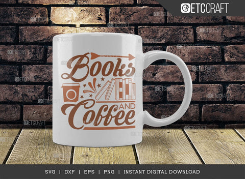 Books And Coffee SVG Cut File, Coffee Svg, Coffee Party Svg, Coffee Life, Coffee Quotes, ETC T00527 SVG ETC Craft 