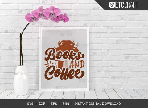 Books And Coffee SVG Cut File, Coffee Svg, Coffee Party Svg, Coffee Life, Coffee Quotes, ETC T00527 SVG ETC Craft 