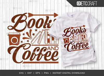 Books And Coffee SVG Cut File, Coffee Svg, Coffee Party Svg, Coffee Life, Coffee Quotes, ETC T00527 SVG ETC Craft 
