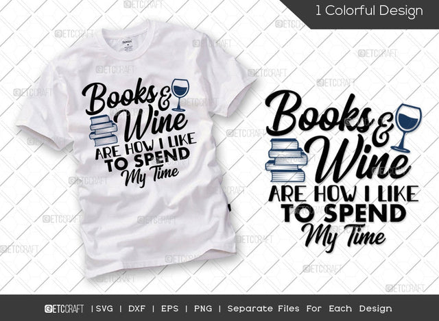 Books And Wine Are How I Like To Spend My Time SVG Cut File | Teacher Svg | Bookworm Svg | Wine Svg | Book Lover Svg | Funny Reading Svg | Reading Quote Svg SVG ETC Craft 