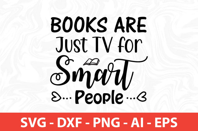 Books Are Just TV for Smart People SVG SVG nirmal108roy 
