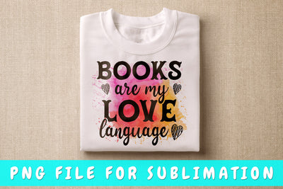 Books Are My Love Language PNG, Book Lover Design For Sublimation Sublimation HappyDesignStudio 