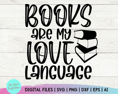 Books Are My Love Language Svg - Book Lover Svg - Bookworm Svg - Book Svg - Reading Svg SVG She Shed Craft Store 