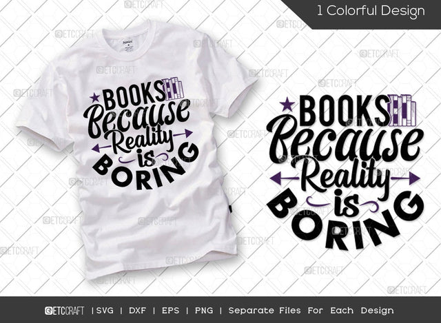 Books Because Reality Is Boring SVG Cut File | Book Lover Gift Svg | Love To Read Svg | Bookworm Svg | Bibliophile Svg | Gift For Readers Svg | Reading Quote Svg SVG ETC Craft 